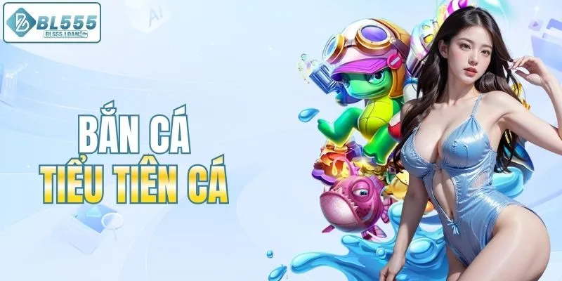 bắn cá tiểu tiên cá