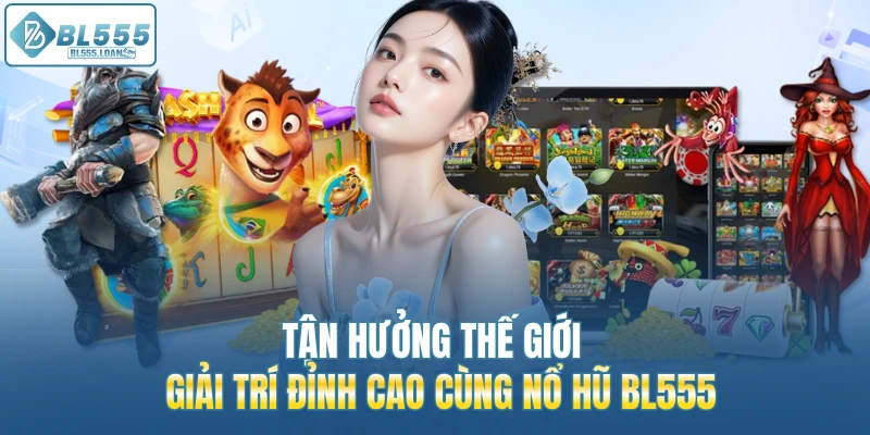 tận hưởng thế giới đỉnh cao 