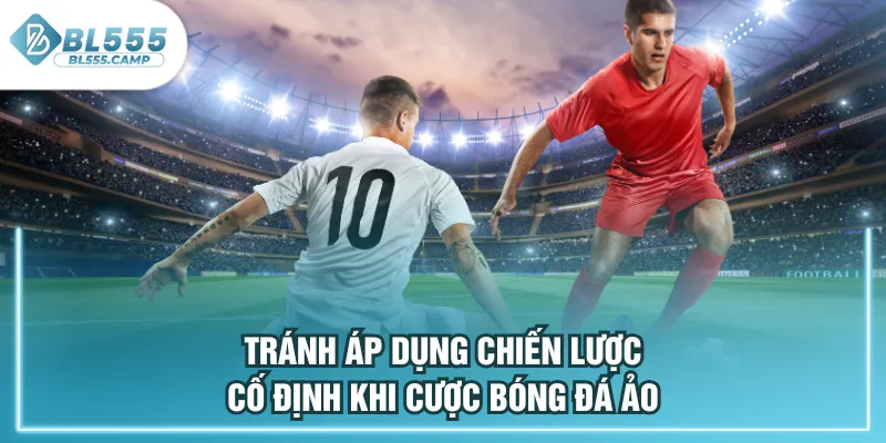 tránh áp dụng chiến lược